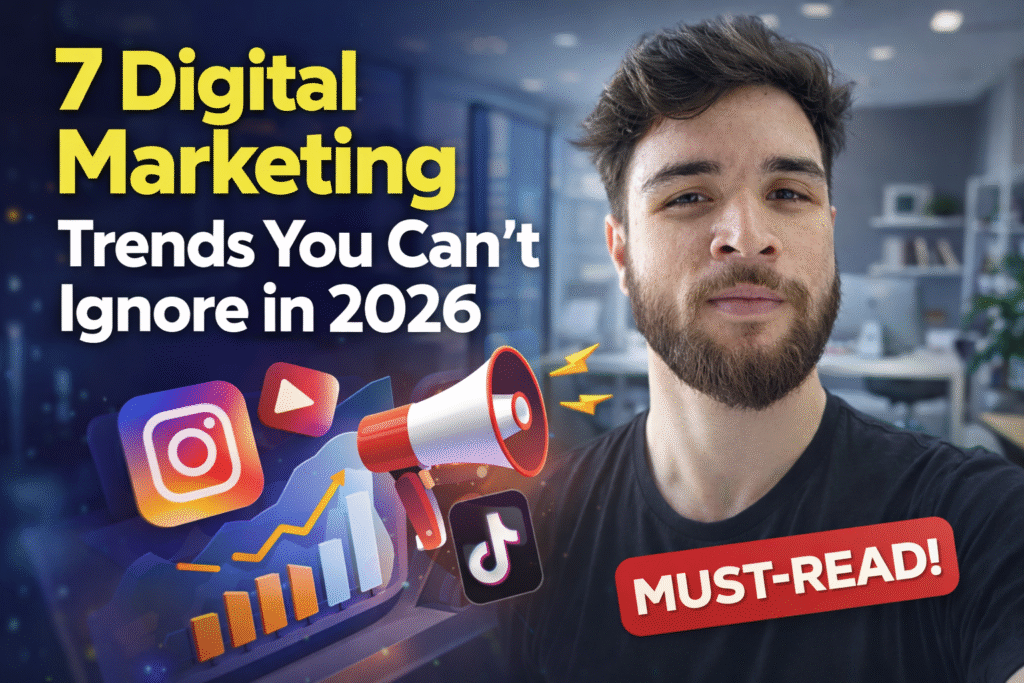 7 Digital Marketing Trends You Can’t Ignore in 2026