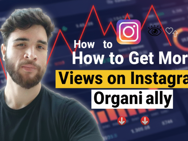 How to Get More Views on Instagram Organically: 11 Best Ways