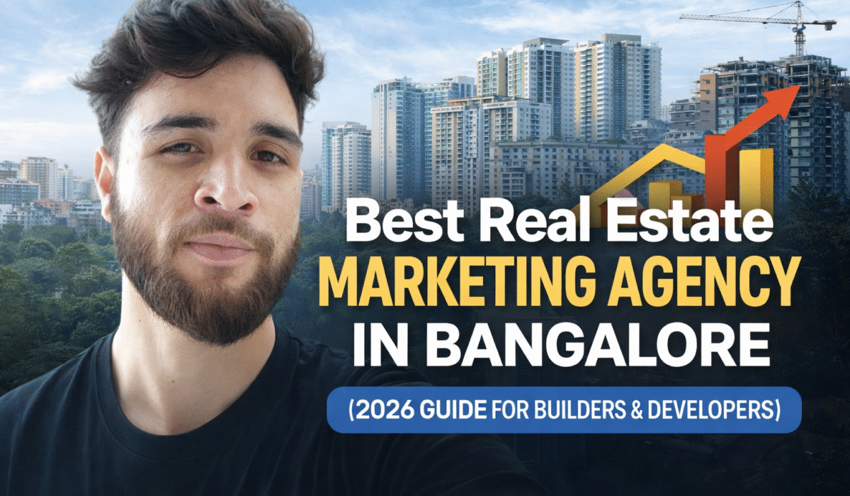 Best Real Estate Marketing Agency in Bangalore (2026 Guide for Builders & Developers)
